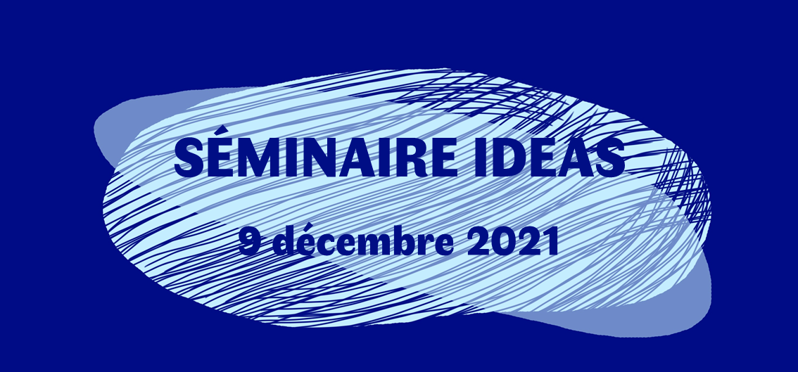 Séminaire IDEAS 9/12/2021